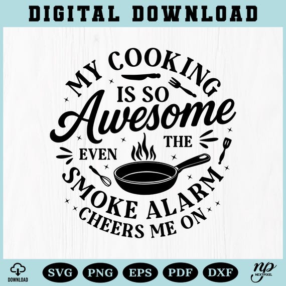 Funny Cooking SVG: Smoke Alarm Cheers - Kitchen Gift, Cricut Ready (Digital Download)