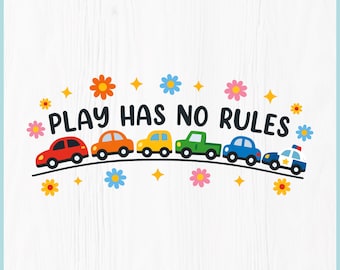 May include: A digital download graphic with the text "PLAY HAS NO RULES" above a row of colorful cartoon cars. The design includes flowers, stars, and file type icons: SVG, PNG, EPS, and PDF.