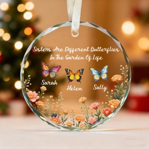 Personalized Sister Ornament, Custom Sister Ornament Birth Gift, Sisters Are Different Butterflies In The Garden Christmas gifts