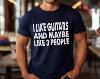 I Like Guitars T-Shirt, Guitarist Shirt Guitarist Gift for Guitar Player Guitar Lover Gift Guitar Gift Guitar Player Gift Guitar Shirt