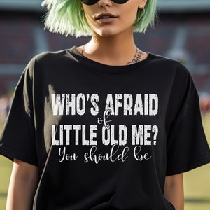 Who&#39;s Afraid of Little Old Me T-Shirt, Concert Tee, Trendy Graphic Tshirt, Swiftie Concert Shirt, Fan Shirt for Swift Concert, Swift Lyric
