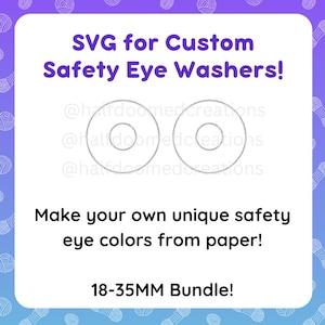 May include: SVG design for custom safety eye washers. The image features two circular designs with the text "SVG for Custom Safety Eye Washers!" and "Make your own unique safety eye colors from paper!" The bundle size is 18-35MM.
