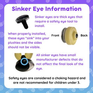 May include: An informational graphic titled Sinker Eye Information featuring black safety eyes with ribbed stems. It shows front and back views of the eyes, a close-up of a small manufacturer defect, and text warnings regarding installation and safety.