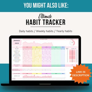 May include: A laptop computer displaying a digital habit tracker for January 2024. The tracker includes daily, weekly, and yearly habit tracking sections. The text "YOU MIGHT ALSO LIKE: Ultimate HABIT TRACKER Daily habits / Weekly habits / Yearly habits" is displayed at the top of the screen. The text "LINK IN DESCRIPTION" is displayed in a circle on the right side of the screen.