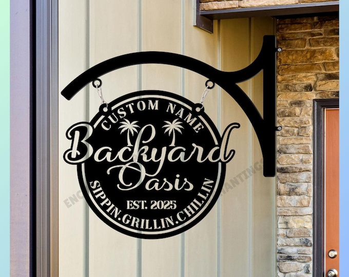 Custom Backyard Oasis Metal Hanging Sign, Outdoor Ornament for Beach House, Porch, or Garden Decoration, Gift for Parents or Friends