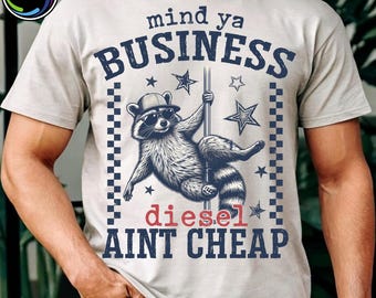 Funny Raccoon PNG, Mind Ya Business Diesel Ain’t Cheap Design, Retro Dad Father’s Day Shirt, Truck Driver Dad Sublimation Download