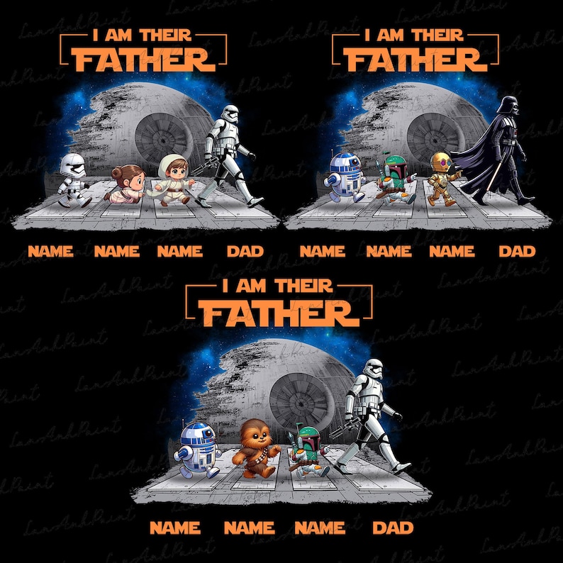 May include: A black graphic featuring Star Wars characters and the text "I AM THEIR FATHER." The design includes the Death Star, Stormtroopers, and other characters. The bottom of the design has spaces for names and the word "DAD."