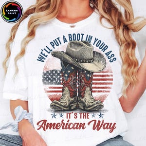 We&#39;ll Put A Boot In Your Ass Png, It&#39;s The American Way PNG, Red White & Blue Png, Brought To You Courtesy Png, 4th Of July Png, America Png
