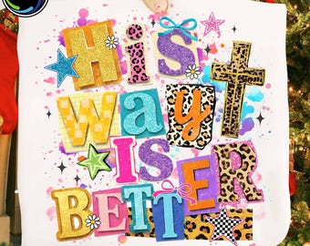 His Way Is Better PNG, Trendy Jesus Shirt Design, Preppy Christian Clipart, Bible Verse Faith Png,  Modern Christian PNG, Digital Download
