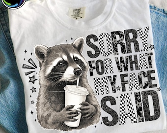 Sarcastic Raccoon PNG, Sorry For What My Face Said Quote, Funny Animal Humor Design, Preppy Trendy Raccoon Shirt Digital Download