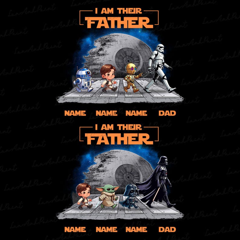 May include: Two Star Wars-themed designs with the text "I AM THEIR FATHER". The top design features R2-D2, a cartoon character, C-3PO, and a Stormtrooper. The bottom design shows a cartoon character, Grogu, Darth Vader, and a cartoon character.