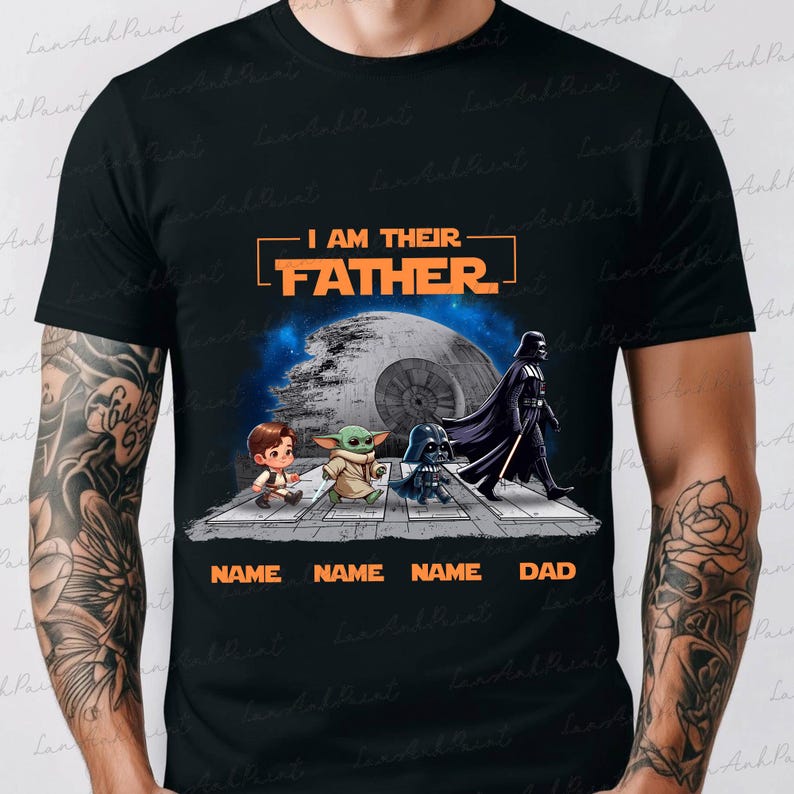 May include: Black t-shirt featuring a Star Wars design with the text "I AM THEIR FATHER." The graphic includes Darth Vader, a Death Star, and cartoon versions of characters. Below the characters are the words "NAME NAME NAME DAD."