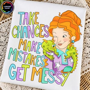 Take Chances Make Mistake Get Messy Png, Teacher Cartoon Png, Teacher Gift Png, Teacher Appreciation Designs Png, Teaching Quotes Png