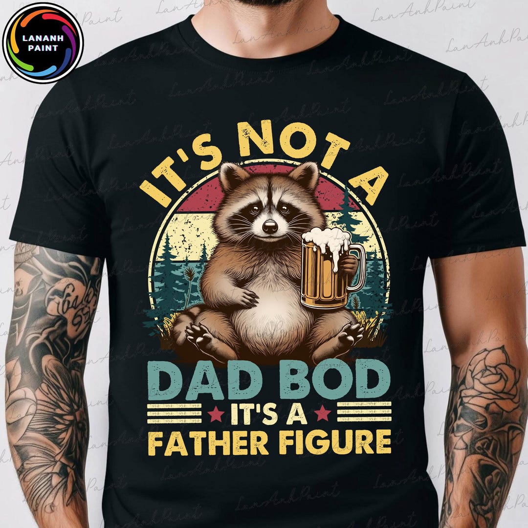 Feral Dad Raccoon Png, It's Not A Dad Bod It's A Father Figure Png ...