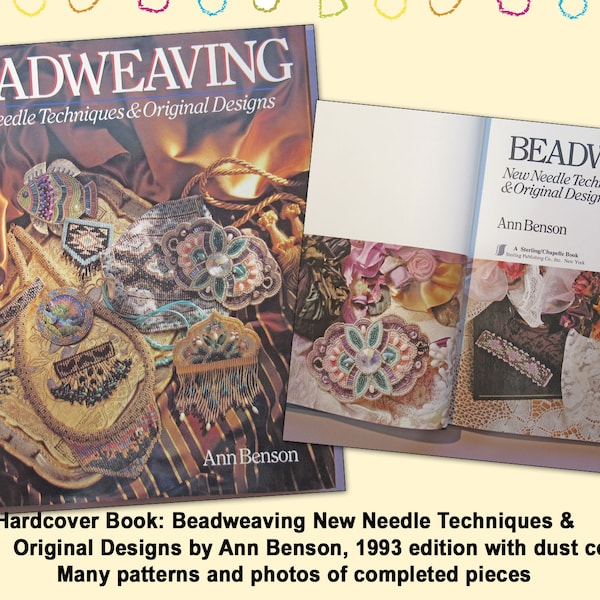 Hardcover Book: Beadweaving New Needle Techniques & Original Designs by Ann Benson, 1993 edition with dust cover, Many patterns and photos