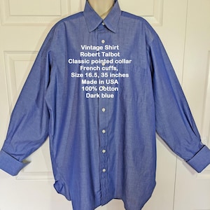 Vintage Shirt, Robert Talbott Classic pointed collar, French cuffs, Size 16.5, 35 inches, Made in USA, 100% Cotton, Dark blue, Extra buttons