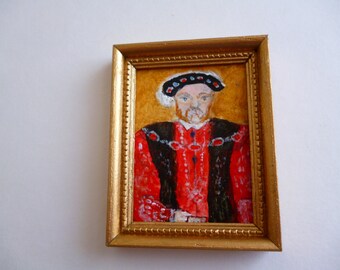 King Henry VIII, Miniature acrylic painting, one 12th scale, framed and ready to put up in your one inch scale  doll house.