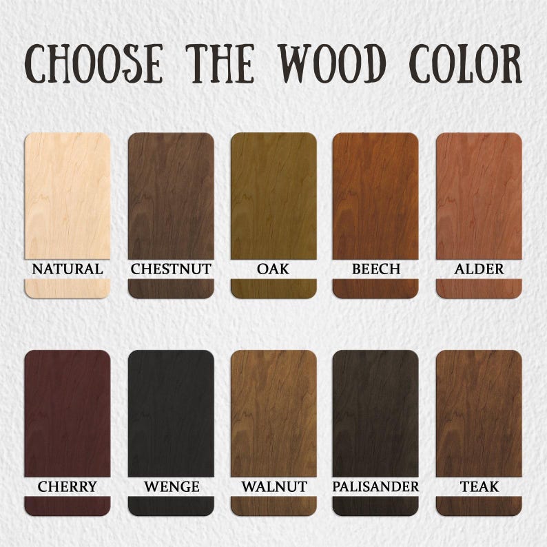 May include: Image displaying a variety of wood color options. The text "CHOOSE THE WOOD COLOR" is at the top. The color options include Natural, Chestnut, Oak, Beech, Alder, Cherry, Wenge, Walnut, Palisander, and Teak.