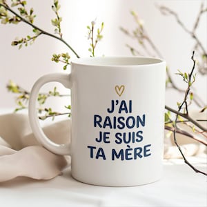 Funny Mom Mug – "I'm right, I'm your mother" – Original Mother's Day Gift – Humorous Mom Mug – Gift Idea for Mom