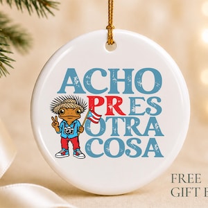 Puerto Rico Gift Christmas Ornament Acho PR Es Otra Cosa Family Christmas Gift And Keepsake Puerto Rican Friend Boricua Tree Ornament Gift