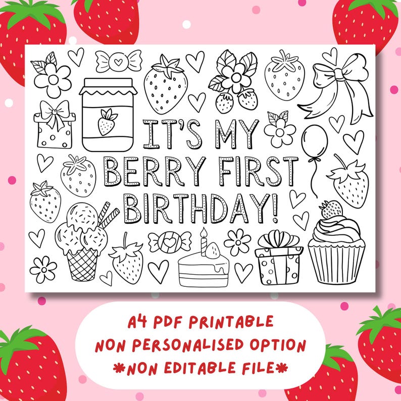May include: A black and white printable coloring page featuring a strawberry theme with the text "It's My Berry First Birthday!"  The page includes images of strawberries, a cupcake, a cake, a jar of jam, a gift box, a balloon, and hearts.