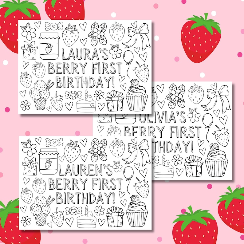 May include: Three black and white printable coloring pages featuring a strawberry theme with the text "Laura's Berry First Birthday!"  "Lauren's Berry First Birthday!" and "Olivia's Berry First Birthday!"