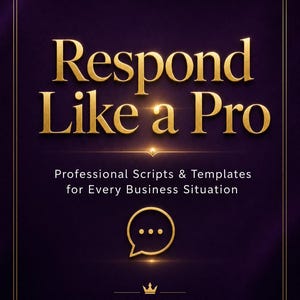 May include: A dark purple graphic with gold text reading "Respond Like a Pro." Beneath, it states "Professional Scripts & Templates for Every Business Situation." A gold speech bubble icon is shown.