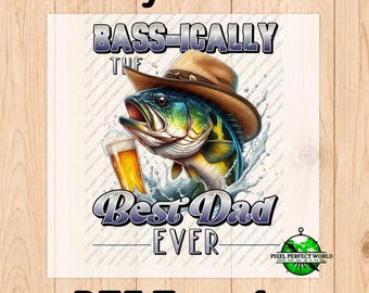 Best dad ever bass fishing DTF transfer - fishing bass DTF - fishing DTF - Father’s Day transfers ready to press - heat transfers for man