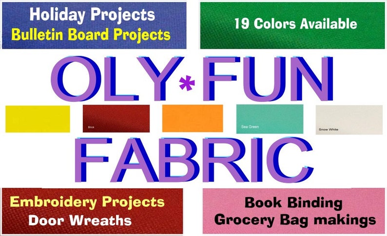 May include: A close-up of a variety of fabric swatches in different colors, including yellow, red, orange, green, and white. The text "OLY FUN FABRIC" is displayed in large, bold letters. The image also includes text describing the fabric's uses, such as "Holiday Projects", "Bulletin Board Projects", "Embroidery Projects", "Door Wreaths", "Book Binding", and "Grocery Bag makings".