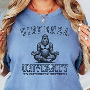 Dispenza University shirt - Dr. Joe Quote Tee – Comfort Colors - Retreat Essential - Funny t-shirt -LOA Fan Gift - Empowerment Top good gift