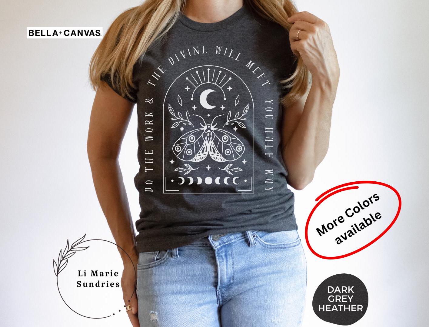 Do the work and the Divine will meet you half-way, inspirational shirt, boho design, Dr Joe Dispenza quote tee, LOA tee, fun gift for her