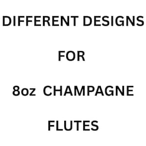 Different Designs for 8oz Champagne Flute