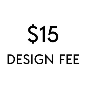 Puede incluir: Texto negro sobre fondo blanco: "$15 DESIGN FEE". El símbolo del dólar y el número 15 están en negrita, mientras que las palabras "DESIGN FEE" están en una fuente más fina.