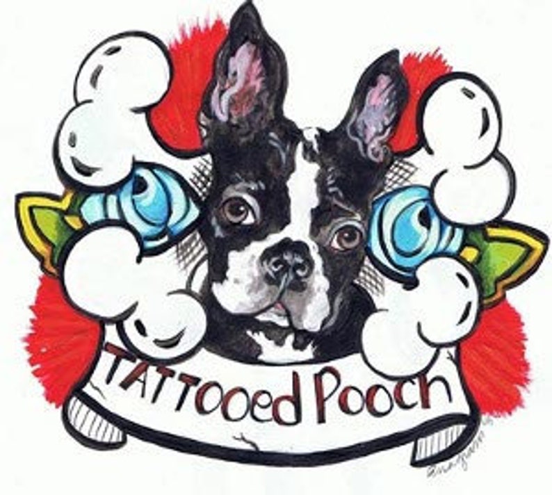 May include: A black and white Boston Terrier dog with a red, white, and blue background. The dog is surrounded by two white bones and two blue roses. The text "Tattooed Pooch" is written on a white banner.