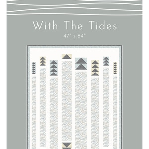 May include: A quilt pattern design called "With The Tides" measuring 47 inches by 64 inches. The design features a repeating pattern of gray and white triangles and wavy lines.