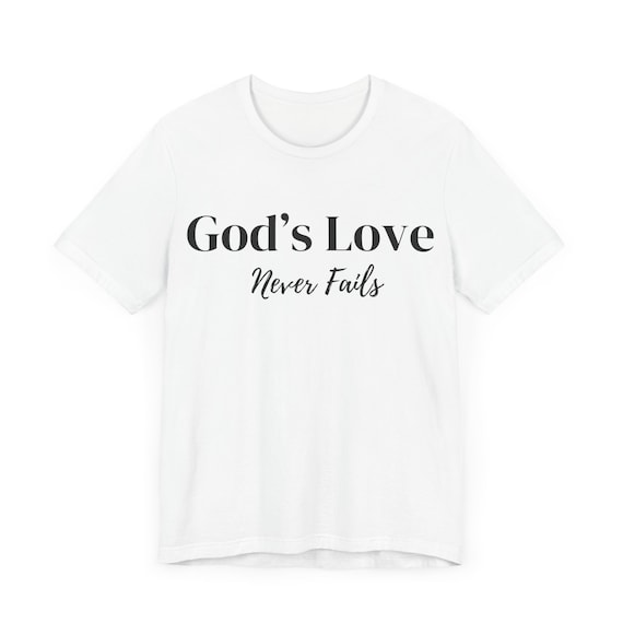 Inspirational, God's Love Never Fails T-Shirts. Faith Tees Inspirational, God's Love Never Fails T-Shirts. Faith Tees