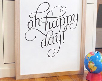 Oh Happy Day inspirational quote print in script font, ready to ship - SMALL size