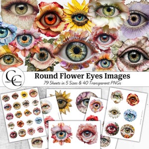May include: Digital art featuring a collage of eyes with floral elements. The eyes have various colors, including green, blue, and brown, and are surrounded by petals. The image includes the text "Round Flower Eyes Images" and "79 Sheets in 5 Sizes & 40 Transparent PNGs."