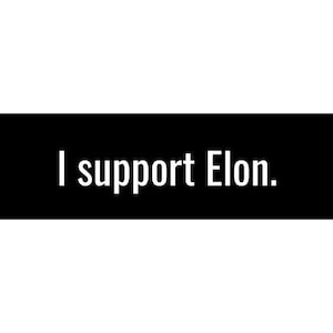 I support Elon | Bumper Sticker 2025