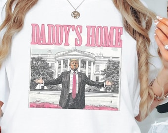Funny Trump MAGA T-Shirt: Daddy's Home Graphic Tee