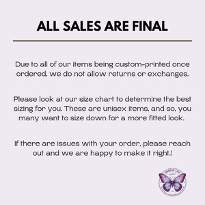 May include: Text on a white background that reads "ALL SALES ARE FINAL".  The text below explains that all items are custom-printed and therefore returns and exchanges are not allowed.  The text also encourages customers to use the size chart and mentions that the items are unisex.  The text ends with a message that if there are issues with an order, the seller is happy to make it right.  A logo for "GRACIE LOU" is in the bottom right corner of the image.
