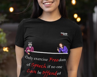 Freedom of Speech T-Shirt, Politically Incorrect Satire, Crew Neck