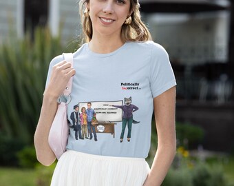 Politically Incorrect Views Bella+Canvas T-Shirt