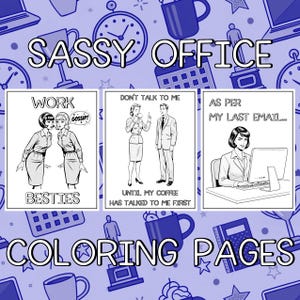 May include: A collection of "Sassy Office" coloring pages. The image features three black and white illustrations with text, including "Work Besties," "Don't Talk to Me," and "As Per My Last Email." The background is a light blue pattern with office-themed icons.