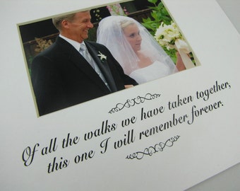 Of All The Walks We Have Taken  8 x 10 Picture Frame Photo Mat Design M67