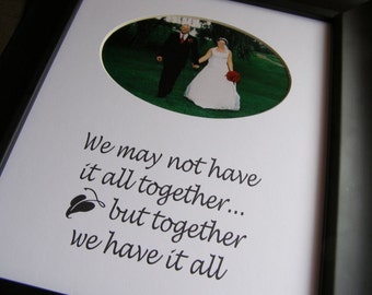 We May Not Have It All 8 x 10 Picture Photo Mat Design M14