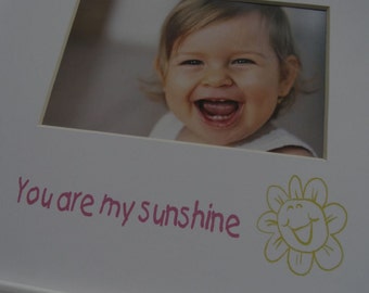 You are my sunshine with a happy sun 8 x 10 Photo Picture Mat Design M31