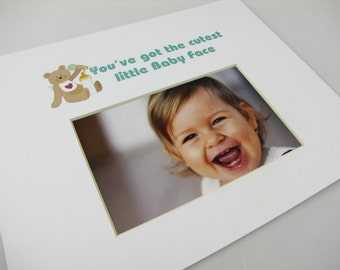 You've got the cutest little baby face 8 X 10 Picture Photo Mat Design M93