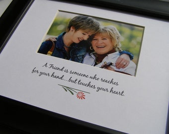 A Friend is someone who reaches ... 8 x 10 Photo Picture Mat Design M24