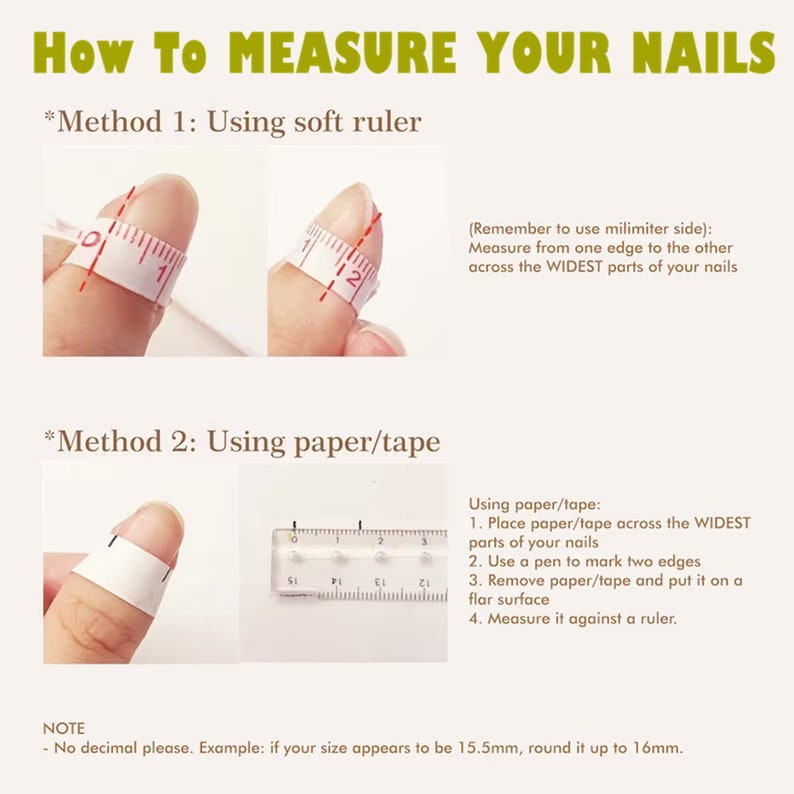 May include: Image showing instructions on how to measure nails. Method 1 uses a soft ruler, and Method 2 uses paper/tape. Text includes "How To MEASURE YOUR NAILS" and instructions on measuring nail width. The note says to round up to the nearest whole number.